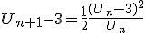 U_{n+1}-3=\frac{1}{2}\frac{(U_n-3)^2}{U_n}